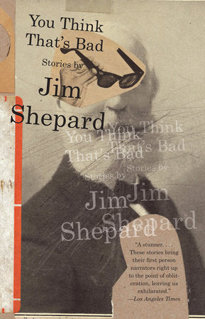 You Think That's Bad Paperback by Jim Shepard