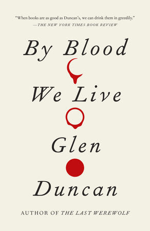 By Blood We Live Paperback by Glen Duncan