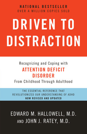 Driven to Distraction (Revised) Paperback by Edward M. Hallowell, M.D., and John J. Ratey, M.D.