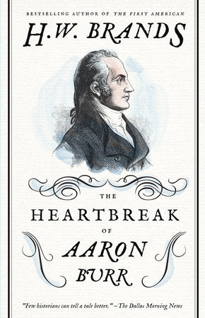 The Heartbreak of Aaron Burr Paperback by H. W. Brands