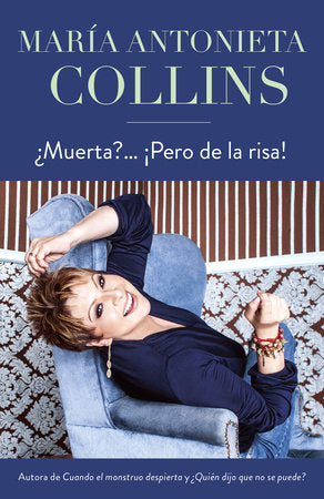 ¿Muerta?... ¡Pero de la risa! / Dying, But of Laughter Paperback by Maria Antonieta Collins