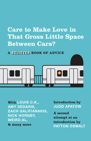 Care To Make Love In That Gross Little Space Between Cars? Paperback by Edited by The Believer with Introductions by Judd Apatow and Patton Oswalt