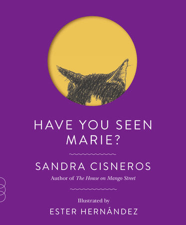 Have You Seen Marie? TR by Sandra Cisneros; Illustrated by Ester Hernandez