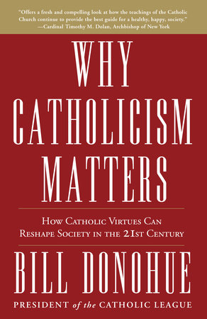 Why Catholicism Matters Paperback by Bill Donohue