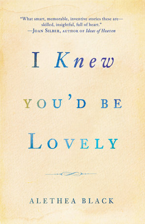 I Knew You'd Be Lovely Paperback by Alethea Black