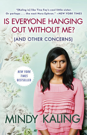 Is Everyone Hanging Out Without Me? (And Other Concerns) Paperback by Mindy Kaling