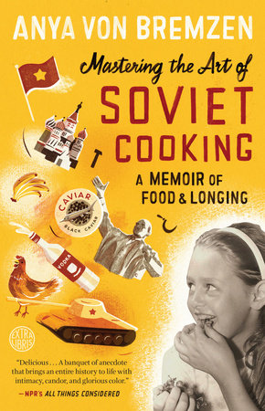 Mastering the Art of Soviet Cooking Paperback by Anya Von Bremzen