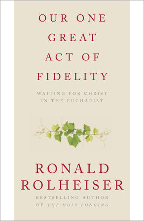 Our One Great Act of Fidelity Paperback by Ronald Rolheiser