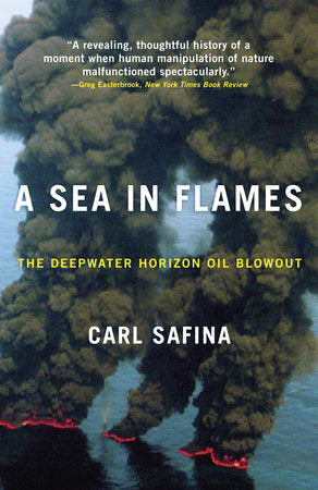 A Sea in Flames Paperback by Carl Safina