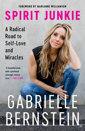 Spirit Junkie Paperback by Gabrielle Bernstein, Author of May Cause Miracles