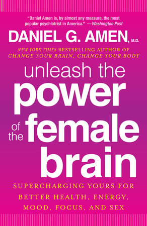 Unleash the Power of the Female Brain Paperback by Daniel G. Amen, M.D.