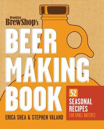 Brooklyn Brew Shop's Beer Making Book Paperback by Erica Shea and Stephen Valand
