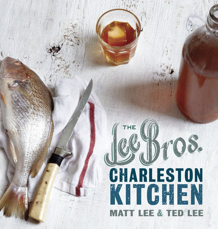 The Lee Bros. Charleston Kitchen Hardcover by Matt Lee and Ted Lee