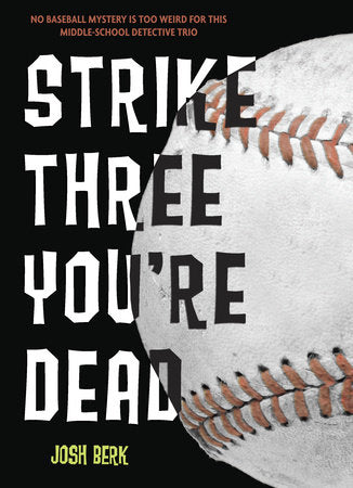 Strike Three, You're Dead Paperback by Josh Berk