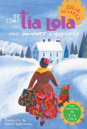 De como tia Lola vino (de visita) a quedarse (How Aunt Lola Came to (Visit) StaySpanish Edition) Paperback by Julia Alvarez