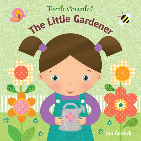 The Little Gardener Board Book by Jan Gerardi