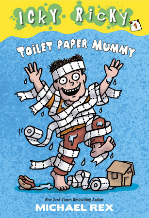 Icky Ricky #1: Toilet Paper Mummy Paperback by Michael Rex; illustrated by Michael Rex