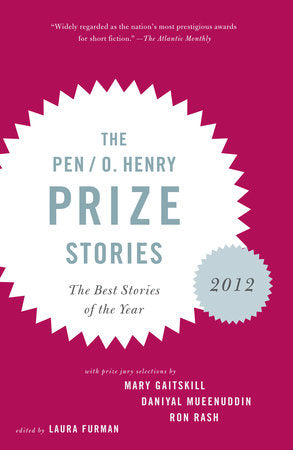 The PEN/O. Henry Prize Stories 2012 Paperback by Edited by Laura Furman Prize Jury: Mary Gaitskill, Daniyal Mueenuddin, Ron Rash