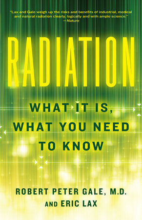 Radiation Paperback by Robert Peter Gale, M.D., and Eric Lax
