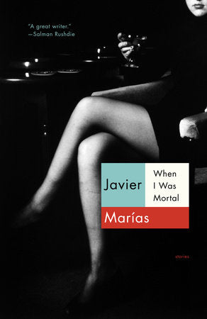 When I Was Mortal Paperback by Javier Marias