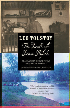 The Death of Ivan Ilyich Paperback by Leo Tolstoy Translated by Richard Pevear and Larissa Volkhonsky