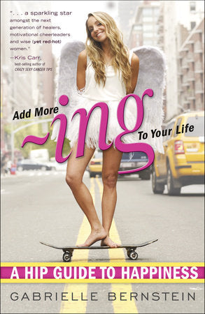Add More Ing to Your Life Paperback by Gabrielle Bernstein