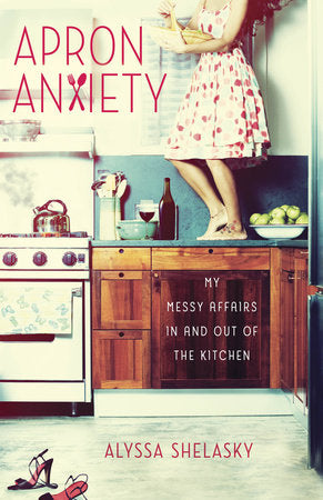 Apron Anxiety Paperback by Alyssa Shelasky