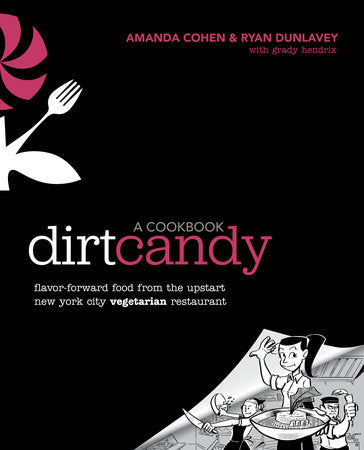 Dirt Candy: A Cookbook Paperback by Amanda Cohen and Ryan Dunlavey with Grady Hendrix