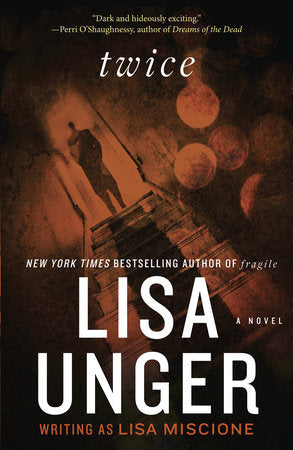 Twice Paperback by Lisa Unger writing as Lisa Miscione