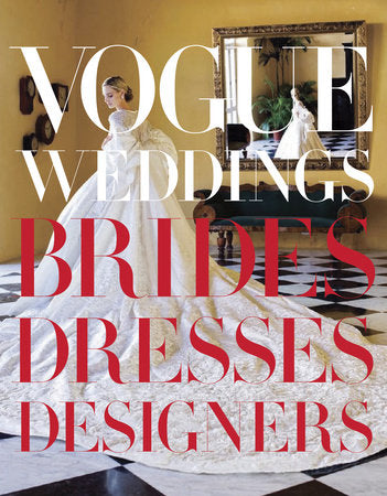 Vogue Weddings Hardcover by Foreword by Vera Wang; Introduction by Hamish Bowles