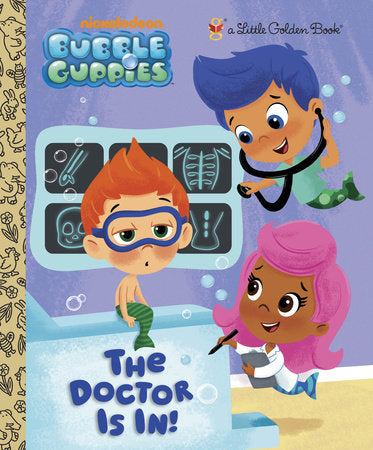The Doctor is In! (Bubble Guppies) Hardcover by Golden Books; illustrated by Eren Unten