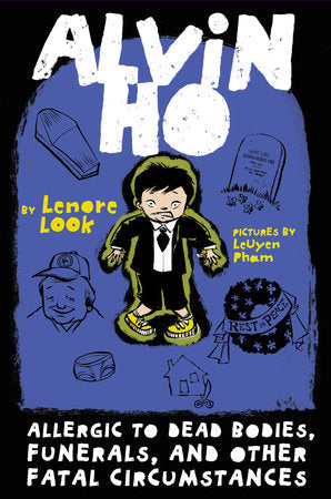 Alvin Ho: Allergic to Dead Bodies, Funerals, and Other Fatal Circumstances Paperback by Lenore Look; illustrated by LeUyen Pham