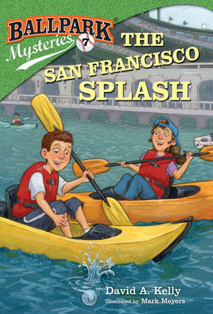 Ballpark Mysteries #7: The San Francisco Splash Paperback by David A. Kelly; illustrated by Mark Meyers