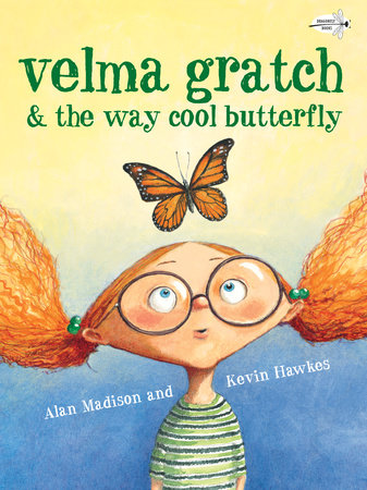 Velma Gratch and the Way Cool Butterfly Paperback by Alan Madison; illustrated by Kevin Hawkes