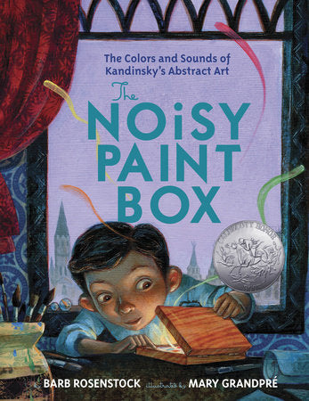 The Noisy Paint Box: The Colors and Sounds of Kandinsky's Abstract Art Hardcover by Barb Rosenstock; illustrated by Mary GrandPre