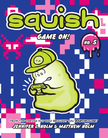 Squish #5: Game On! Paperback by Jennifer L. Holm and Matthew Holm