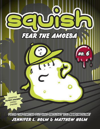 Squish #6: Fear the Amoeba Paperback by Jennifer L. Holm and Matthew Holm