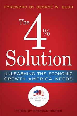 The 4% Solution Hardcover by George W. Bush Institute Edited by Brendan Miniter Foreword by President George W. Bush Introduction by James K. Glassman