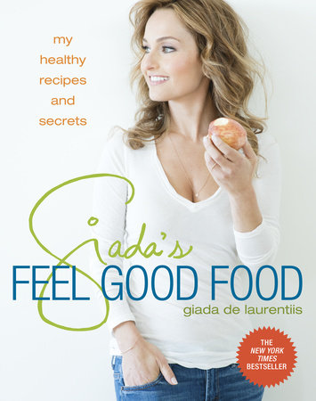 Giada's Feel Good Food Hardcover by Giada De Laurentiis