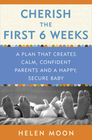 Cherish the First Six Weeks Paperback by Helen Moon