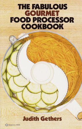 The Fabulous Gourmet Food Processor Cookbook Paperback by Judith Gethers