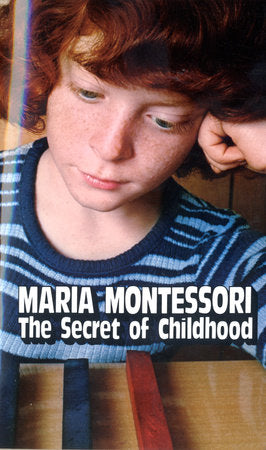 The Secret of Childhood Paperback by Maria Montessori