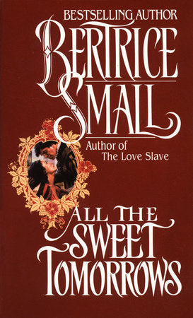 All the Sweet Tomorrows Paperback by Bertrice Small