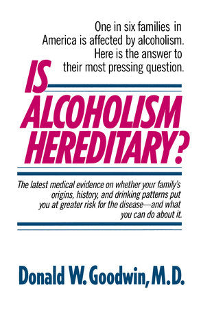 Is Alcoholism Hereditary? Paperback by Donald W. Goodwin, M.D.