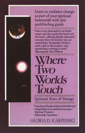 Where Two Worlds Touch: Spiritual Rites of Passage Paperback by Gloria Karpinski