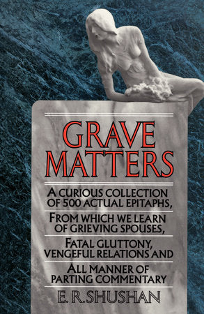 Grave Matters Paperback by E.R. Shushan