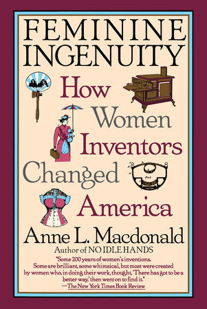 Feminine Ingenuity Paperback by Anne L. Macdonald