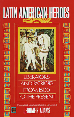 Latin American Heroes Paperback by Jerome Adams