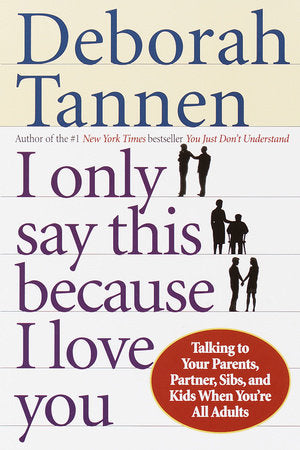 I Only Say This Because I Love You Paperback by Deborah Tannen
