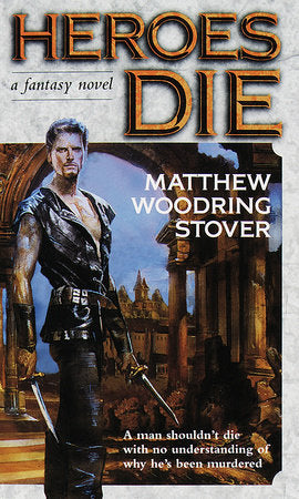 Heroes Die Paperback by Matthew Woodring Stover
